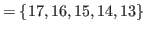 $\displaystyle = \{17,16,15,14,13\}$