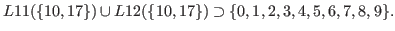 $\displaystyle L11(\{10,17\}) \cup L12(\{10,17\}) \supset \{0,1,2,3,4,5,6,7,8,9\}.$