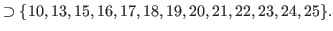 $\displaystyle \supset \{10,13,15,16,17,18,19,20,21,22,23,24,25\}.$