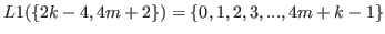 $ L1(\{2k-4,4m+2\}) = \{0,1,2,3,...,4m+k-1\}$