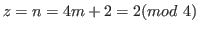 $ z=n=4m+2 = 2 (mod \ 4)$