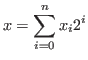 $ x=\displaystyle\sum_{i=0}^{n} x_i2^i$