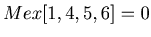 $ Mex[{1,4,5,6}]=0$