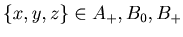 $ \{x, y, z\} \in A_+, B_ 0, B_+ $