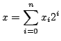 $ x=\displaystyle\sum_{i=0}^{n} x_i2^i$