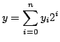 $ y=\displaystyle\sum_{i=0}^{n} y_i2^i$