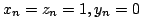 $ x_{n} = z_{n} = 1, y_{n} = 0$