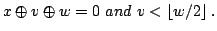 $\displaystyle x\oplus v\oplus w=0\ and\ v < \left\lfloor {w/2} \right\rfloor.$