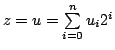 $ z =u = \sum\limits_{i = 0}^n {{u_i}} {2^i}$