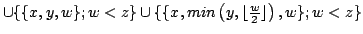 $ \cup \{ \{x,y,w \};w<z \} \cup \{\{x,min\left( y,\lfloor \frac{w}{2} \rfloor\right),w\};w<z\}$