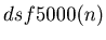 $ dsf5000(n)$
